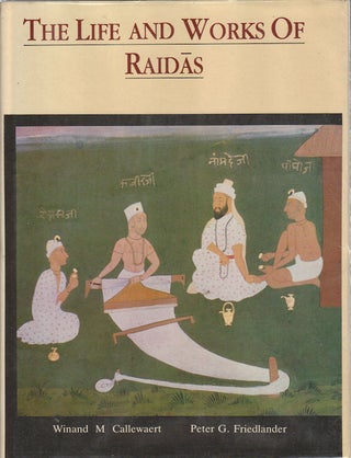 Stock ID #175528 The Life and Works of Raidas. WINAND M. CALLEWAERT, PETER G. FRIEDLANDER