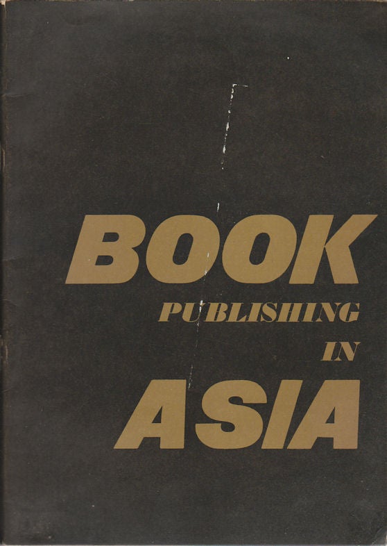 Stock ID #175553 Book Publishing in Asia. Report on the Regional Seminar on Book Publishing held on 21-25 March, 1969. PUBLISHING INDUSTRY.