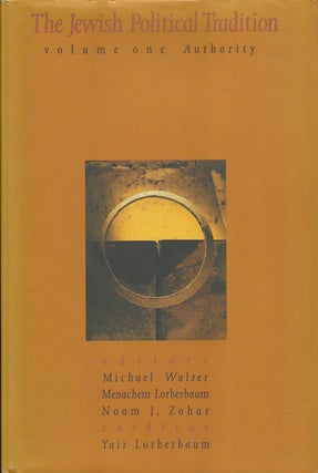 Stock ID #175562 The Jewish Political Tradition. Volume I. Authority. MICHAEL WALZER, AND NOAM J....
