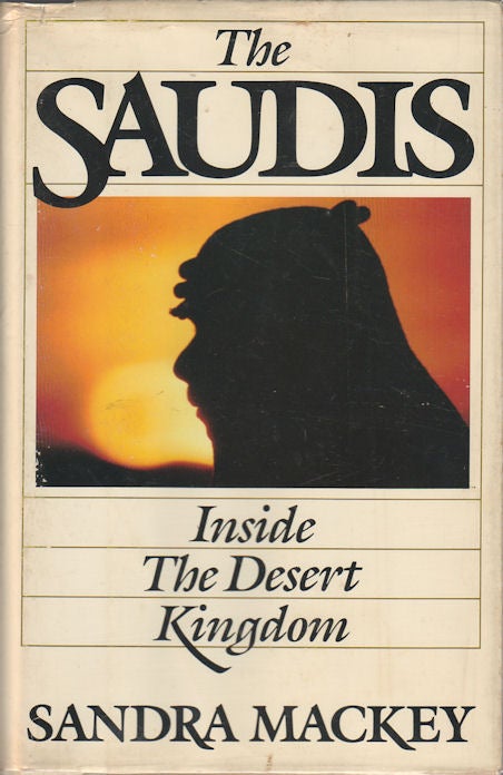 Stock ID #175573 The Saudis. Inside the Desert Kingdom. SANDRA MACKEY.