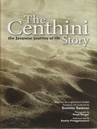 Stock ID #175661 The Centhini Story. The Javanese Journey of Life. SOEWITO SANTOSO