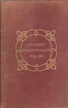 Stock ID #175718 The Life of Sir George Pomeroy-Colley, 1835-1881. Including services in...