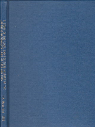 A Study of the Legal and Political History of the Japanese Nationality Laws of 1950 and 1985.