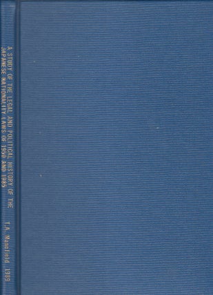 A Study of the Legal and Political History of the Japanese Nationality Laws of 1950 and 1985.