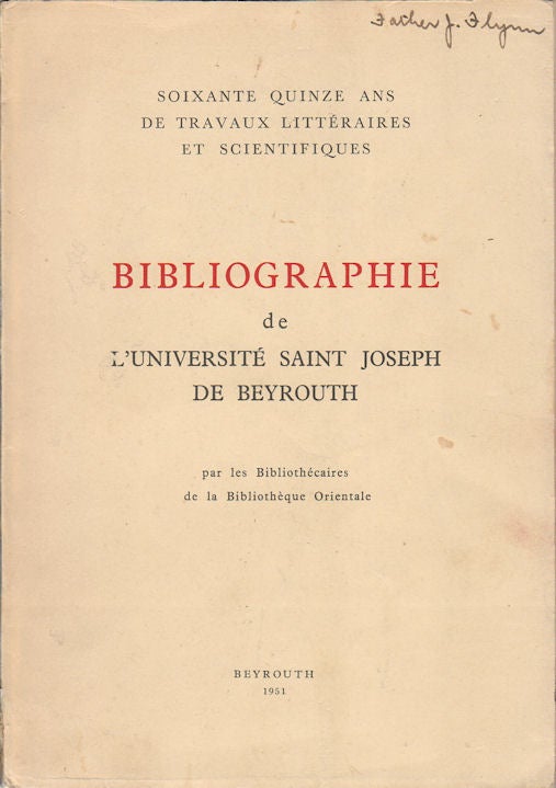 Stock ID #175763 Bibliographie de l'Université Saint Joseph de Bayrouth par les Bibliothécaires de la Bibliothèque Orientale. L'UNIVERSITÉ SAINT-JOSEPH.