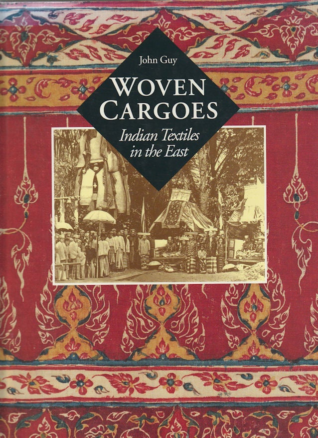 Stock ID #175818 Woven Cargoes. Indian Textiles in the East. JOHN GUY.
