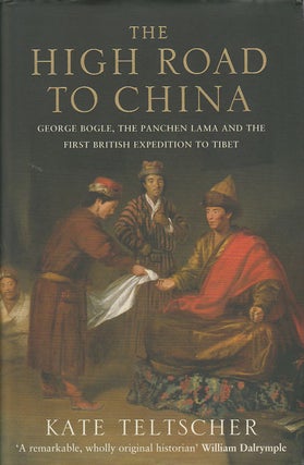 Stock ID #175845 The High Road to China. George Bogle, the Panchen Lama and the First British...