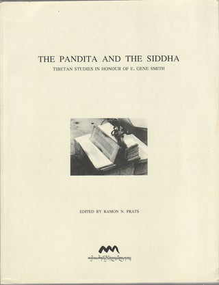 Stock ID #175878 The Pandita and the Siddha. Tibetan Studies in Honour of E. Gene Smith. RAMON N....