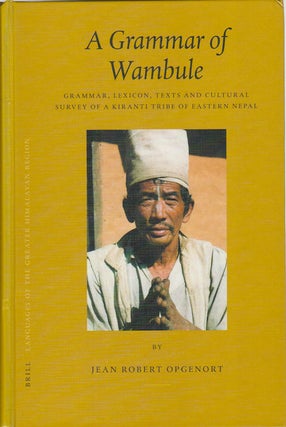 Stock ID #175895 A Grammar of Wambule: Grammar, Lexicon, Texts and Cultural Survey of a Kiranti...