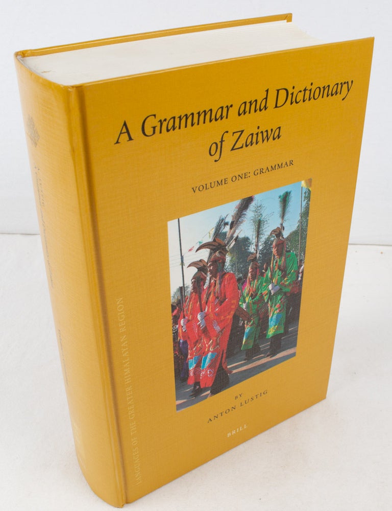 Stock ID #175896 A Grammar and Dictionary of Zaiwa: Two Volumes, Volume One: Grammar. Volume Two: Dictionary and Texts. ANTON LUSTIG.