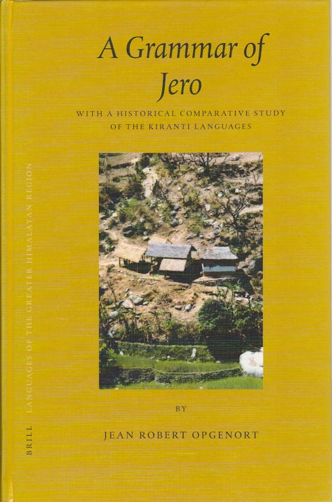Stock ID #175905 A Grammar of Jero with a Historical Comparative Study of the Kiranti Languages. JEAN ROBERT OPGENORT.