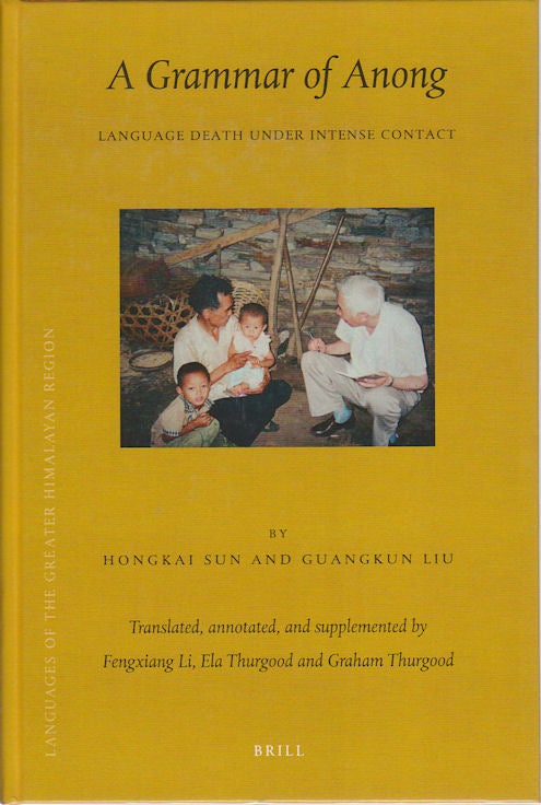 Stock ID #175909 A Grammar of Anong: Language Death under Intense Contact. SUN AND GUANGKUN HONGKAI, LUI.