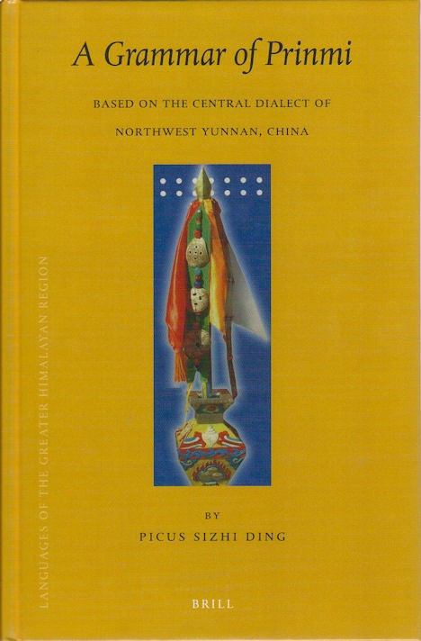 Stock ID #175910 A Grammar of Prinmi: Based on the central Dialect of Northwest Yunnan, China. PICUS DING.