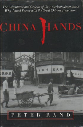 Stock ID #175969 China Hands. The Adventures and Ordeals of the American Journalists Who Joined...