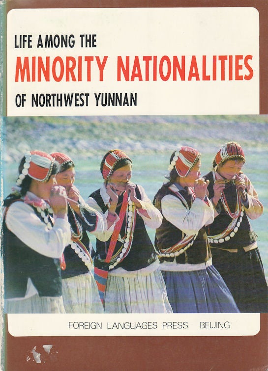Stock ID #175998 Life Among the Minority Nationalities of Northwest Yunnan. LU XIAOYA SHEN CHE, LIAO PIN, HUANG WEIWEI.