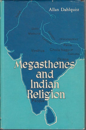 Stock ID #176027 Megasthenes and Indian religion: A Study in Motives and Types. ALLAN DAHLQUIST