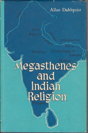 Stock ID #176027 Megasthenes and Indian religion: A Study in Motives and Types. ALLAN DAHLQUIST