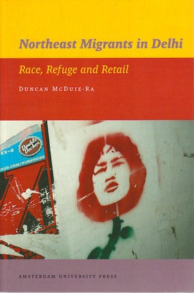 Stock ID #176040 Northeast Migrants in Delhi. Race, Retail and Refuge. DUNCAN MCDUIE-RA