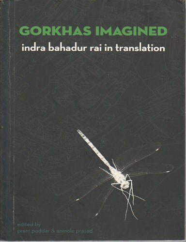 Stock ID #176041 Gorkhas Imagined: Indra Bahadur Rai in Translation. PREM AND ANMOLE PRASAD PODDAR.