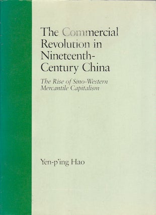 Stock ID #176056 The Commercial Revolution in Nineteenth-Century China. The Rise of Sino-Western...