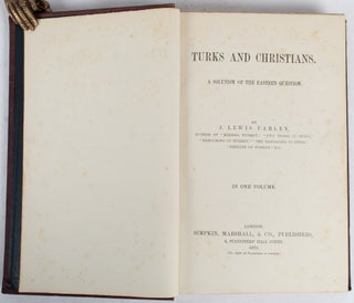 Stock ID #176112 Turks and Christians. A Solution of the Eastern Question. J. LEWIS FARLEY