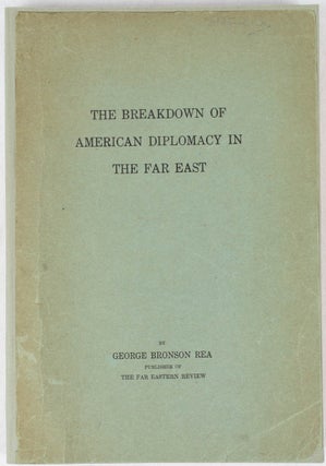 Stock ID #176198 The Breakdown of American Diplomacy in the Far East. Signed Presentation Copy....