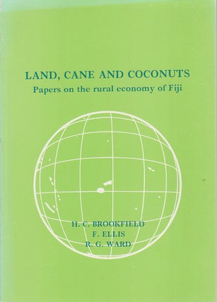 Stock ID #176282 Land, Cane and Coconuts. Papers on the rural economy of Fiji. H. C. BROOKFIELD,...