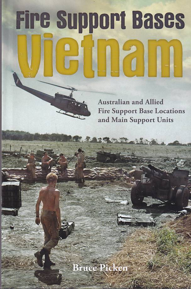 Stock ID #176299 Fire Support Bases Vietnam: Australian & Allied Fire Suport Base Locations & Main Support Units. BRUCE PICKEN.