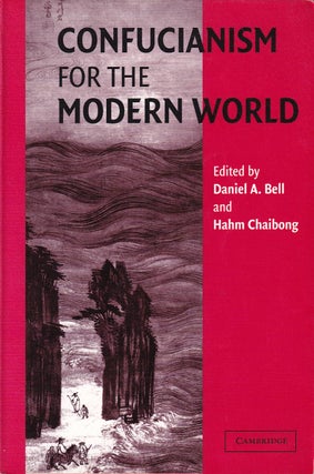 Stock ID #176416 Confucianism for the Modern World. DANIEL AND CHAIBONG BELL, HAHM