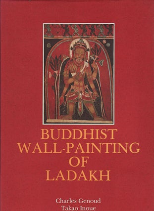 Stock ID #176421 Buddhist Wall-Painting of Ladakh. CHARLES GENOUD, TOM J. F. TILLEMANS, TAKAO INOUE