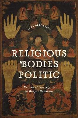 Stock ID #176432 Religious Bodies Politic. Rituals of Sovereignty in Buryat Buddhism. ANYA BERNSTEIN