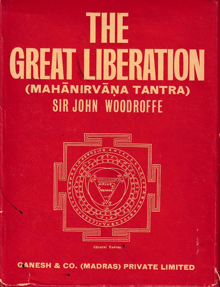 Stock ID #176447 The Great Liberation (Mahanirvana Tantra). ARTHUR AVALON, TRANSLATION AND COMMENTARY BY.