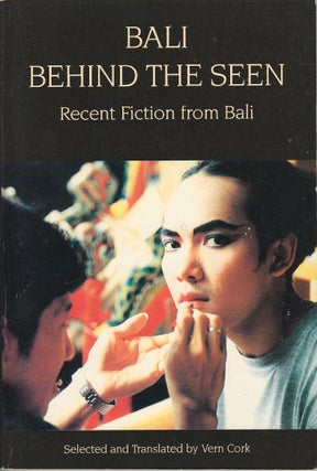Stock ID #176507 Bali Behind the Seen. Recent Fiction from Bali. VERN CORK, SELECTED AND