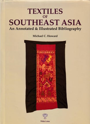 Stock ID #176600 Textiles of Southeast Asia: An Annotated and Illustrated Bibliography. MICHAEL...
