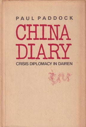Stock ID #176654 China Diary. Crisis Diplomacy in Dairen. PAUL PADDOCK