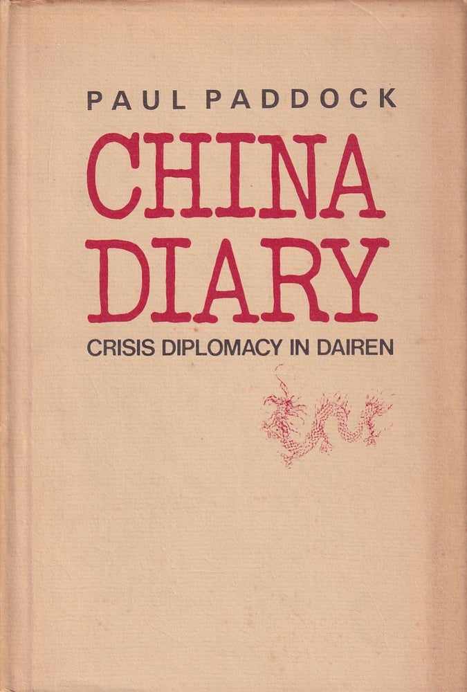 Stock ID #176654 China Diary. Crisis Diplomacy in Dairen. PAUL PADDOCK.