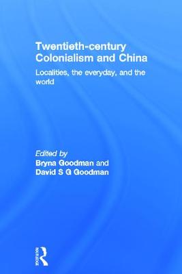 Stock ID #176662 Twentieth Century Colonialism and China. Localities, the Everyday, and the...