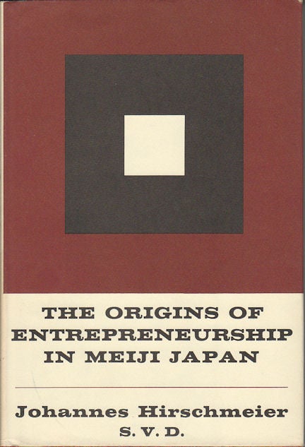 Stock ID #176740 The Origins of Entrepreneurship in Meiji Japan. JOHANNES HIRSCHMEIER.