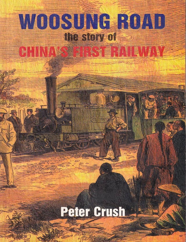 Stock ID #176779 Woosung Road the Story of China's First Railway. PETER CRUSH.