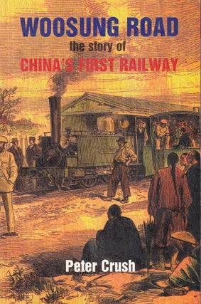 Stock ID #176779 Woosung Road the Story of China's First Railway. PETER CRUSH