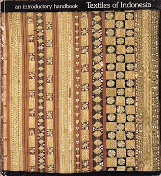 Stock ID #176802 Textiles of Indonesia. An Introductory Handbook. JOHN R. MAXWELL.