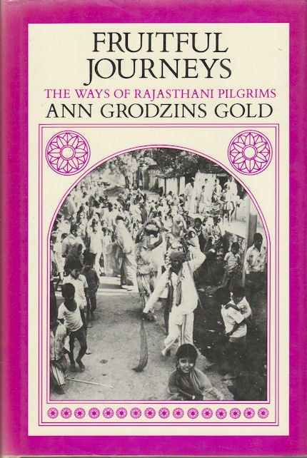 Stock ID #176816 Fruitful Journeys. The Ways of Rajasthani Pilgrims. ANN GRODZINS GOLD.