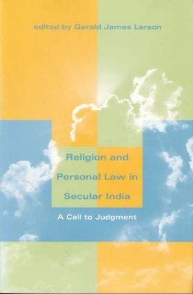 Stock ID #176900 Religion and Personal Law in Secular India. A Call to Judgment. GERALD JAMES LARSON