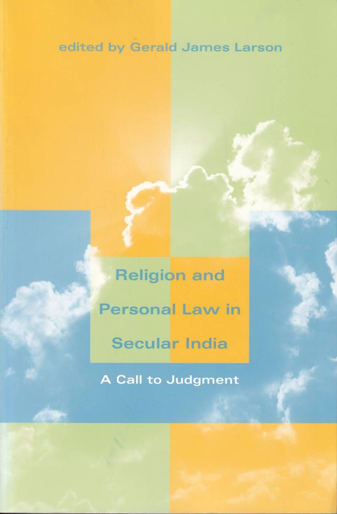Stock ID #176900 Religion and Personal Law in Secular India. A Call to Judgment. GERALD JAMES LARSON.