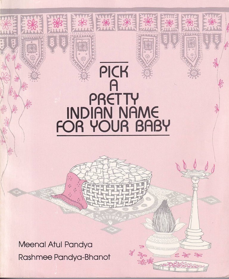 Stock ID #176902 Pick a Pretty Indian Name for Your Baby. MEENAL ATUL AND RASHMEE PANDYA-BHANOT PANDYA.