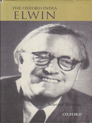 Stock ID #176991 The Oxford India. Elwin. Selected Writings. VERRIER AND GANESH N. DEVY ELWIN