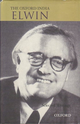 Stock ID #176991 The Oxford India. Elwin. Selected Writings. VERRIER AND GANESH N. DEVY ELWIN