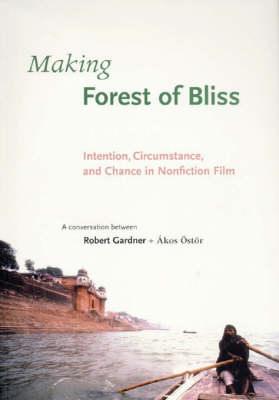 Stock ID #177052 Making Forest of Bliss. Intention, Circumstance and Chance in Nonfiction Film....