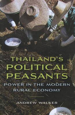 Stock ID #177074 Thailand's Political Peasants. Power in the Modern Rural Economy. ANDREW WALKER.