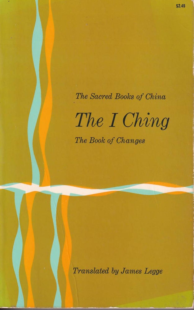 Stock ID #177106 The Sacred Books of China. The I Ching. The Book of Changes. JAMES LEGGE.